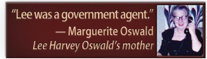 "Lee was a government agent" – Marguerite Oswald, Lee Harvey Oswald's mother