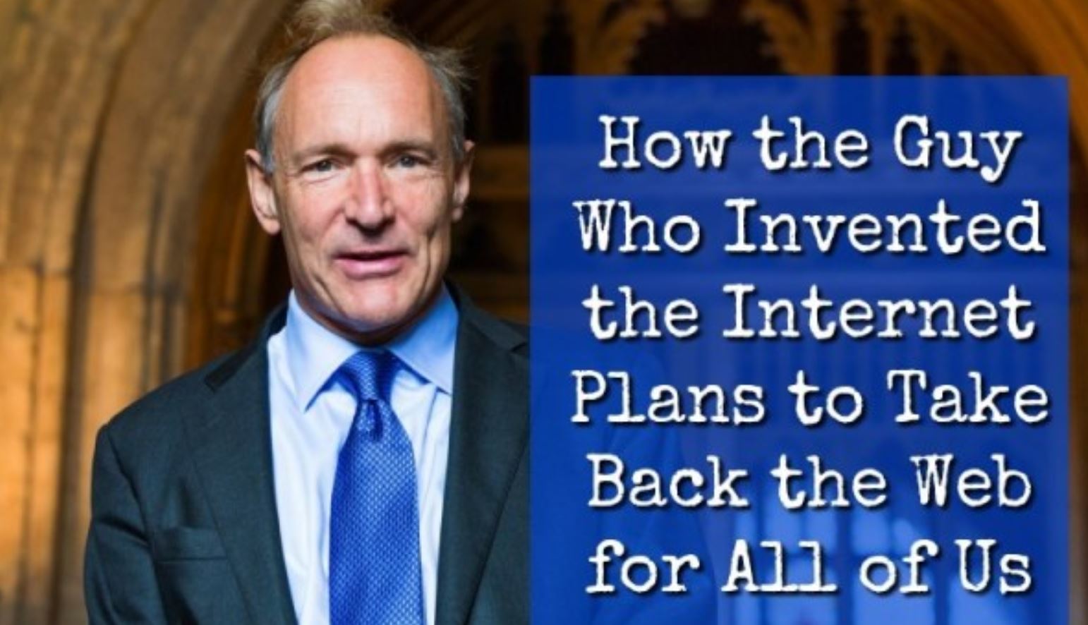 How the Guy Who Invented the Internet Plans to Take Back ...
