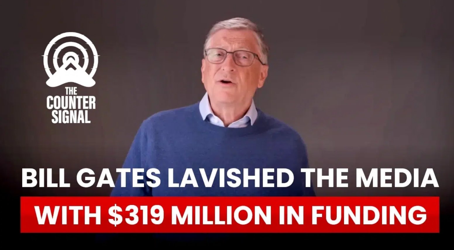 Bill Gates Lavished the Media with $319 Million in Funding  Funding