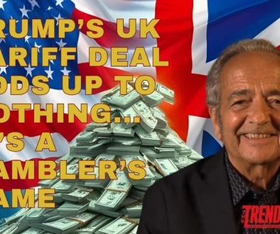 TRUMP'S UK TARIFF DEAL ADDS UP TO NOTHING... IT'S A GAMBLER'S GAME