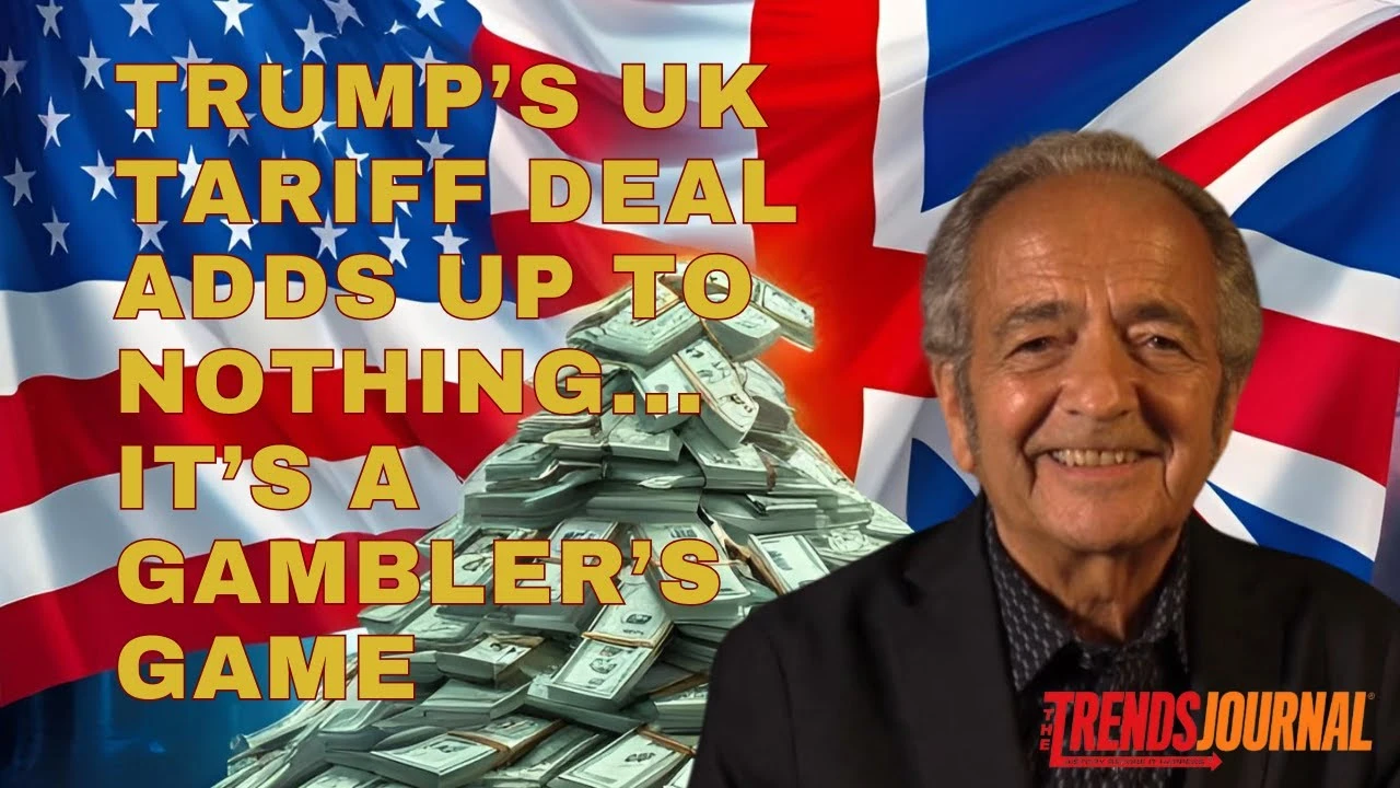 TRUMP'S UK TARIFF DEAL ADDS UP TO NOTHING... IT'S A GAMBLER'S GAME TRUMP'S UK TARIFF DEAL ADDS UP TO NOTHING... IT'S A GAMBLER'S GAME