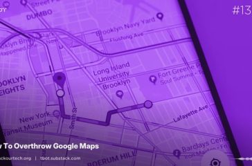 TBOT13-How-To-Overthrow-Google-Maps