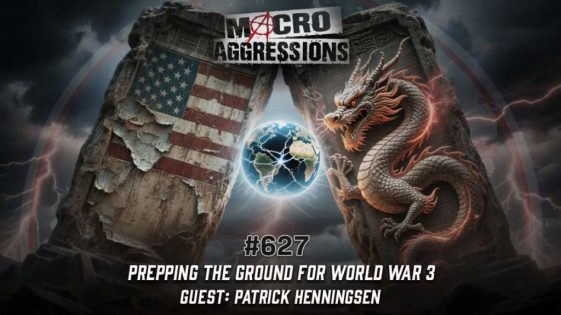 627 - Prepping the Ground For World War 3 - Patrick Henningsen - ART