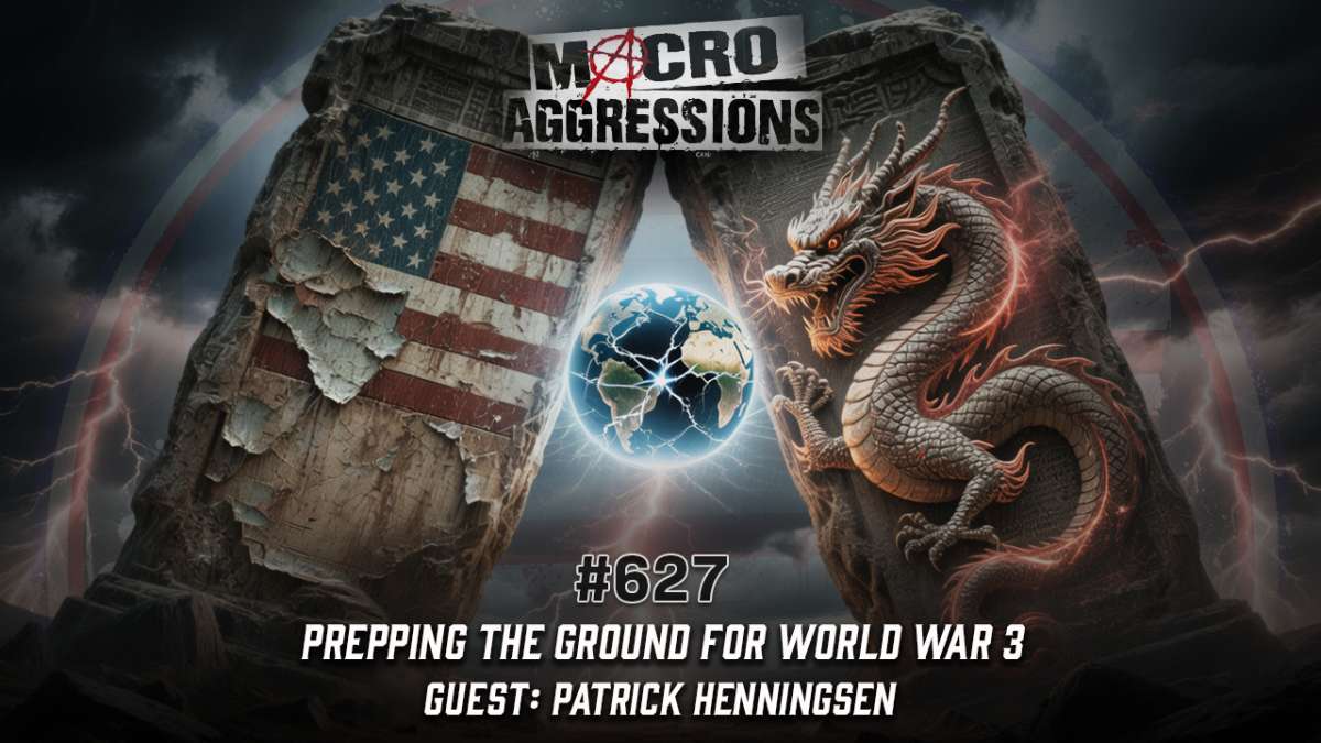 627 - Prepping the Ground For World War 3 - Patrick Henningsen - ART 627 - Prepping the Ground For World War 3 - Patrick Henningsen - ART