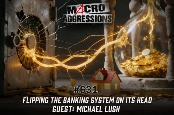 631 - Flipping the Banking System on Its Head - Michael Lush - ART